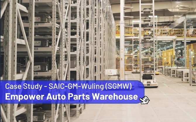 SAIC-GM-Wuling (SGMW) Enhances Auto Parts Warehouse with Automation Technology