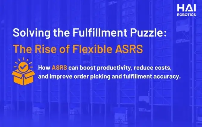 Solving the Fulfillment Puzzle: The Rise of Flexible ASRS