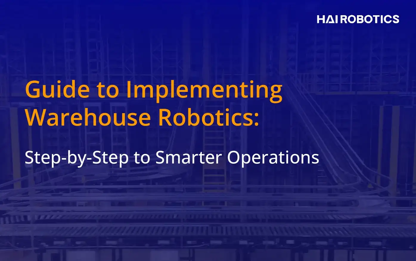 A Guide to Implementing Warehouse Robotics for Low-Risk Warehouse Automation